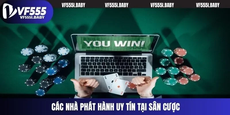 Các nhà phát hành uy tín tại sân cược