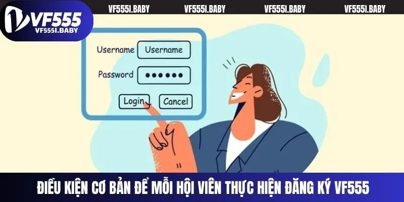 Điều kiện cơ bản để mỗi hội viên thực hiện đăng ký VF555