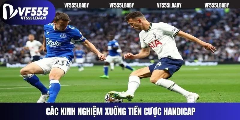 Các kinh nghiệm xuống tiền cược Handicap