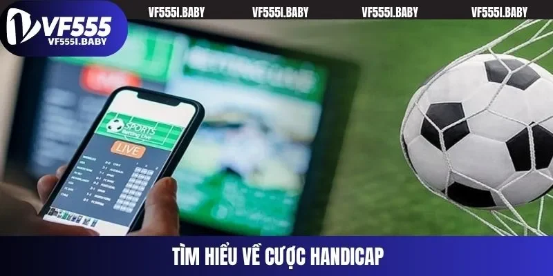 Tìm hiểu về cược Handicap