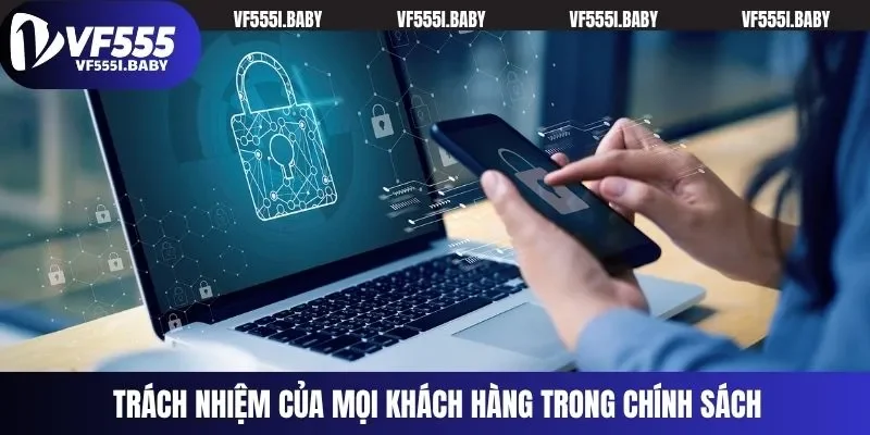 Trách nhiệm của mọi khách hàng trong chính sách